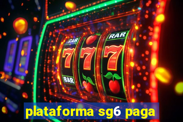 plataforma sg6 paga